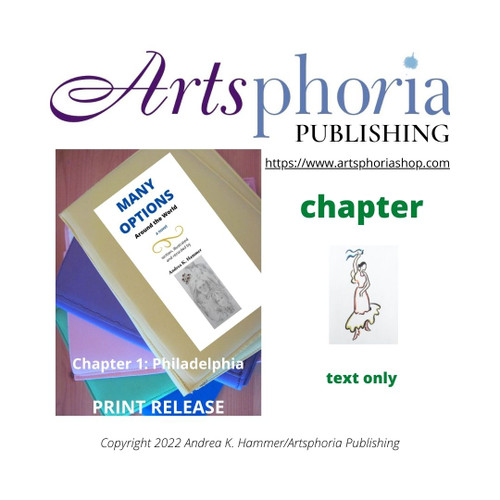 Chapter 1: Philadelphia (text only in print) from ONE CHOICE: MANY OPTIONS AROUND THE WORLD (Copyright 2022 Andrea K. Hammer/Artsphoria Publishing)