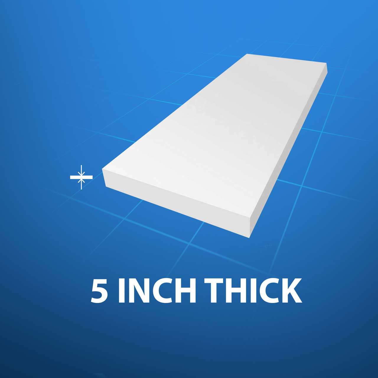 5" THICK