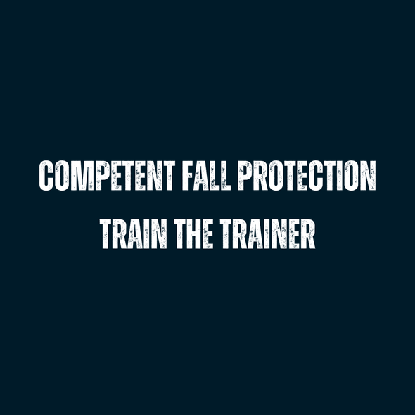 Competent Fall Protection Train The Trainer