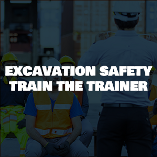 Competent Excavation & Trenching Train The Trainer