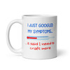 I googled my symptoms - white mug