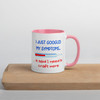 I Googled my symptons - Mug with Colour Inside