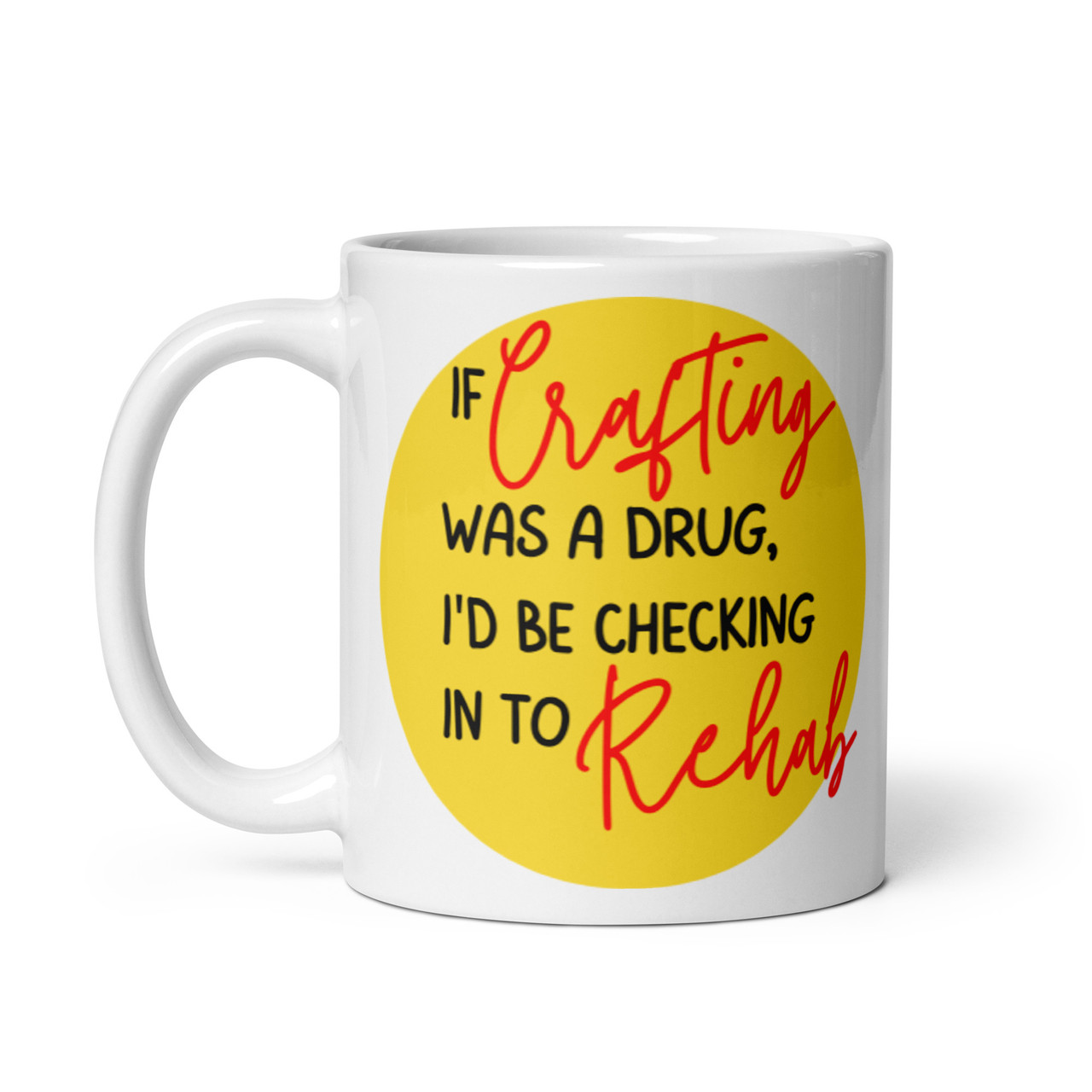 If crafting was a drug - white mug