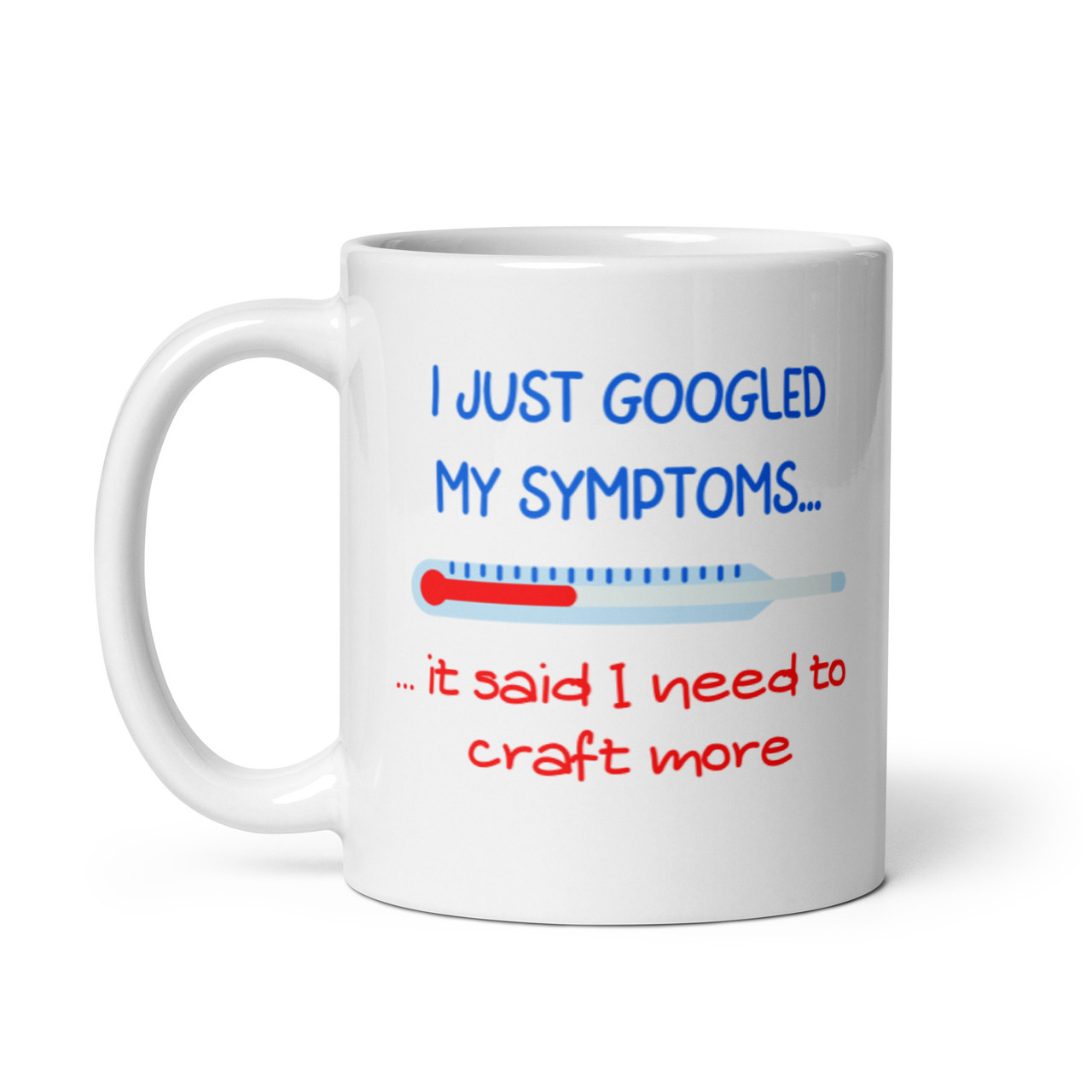 I googled my symptoms - white mug