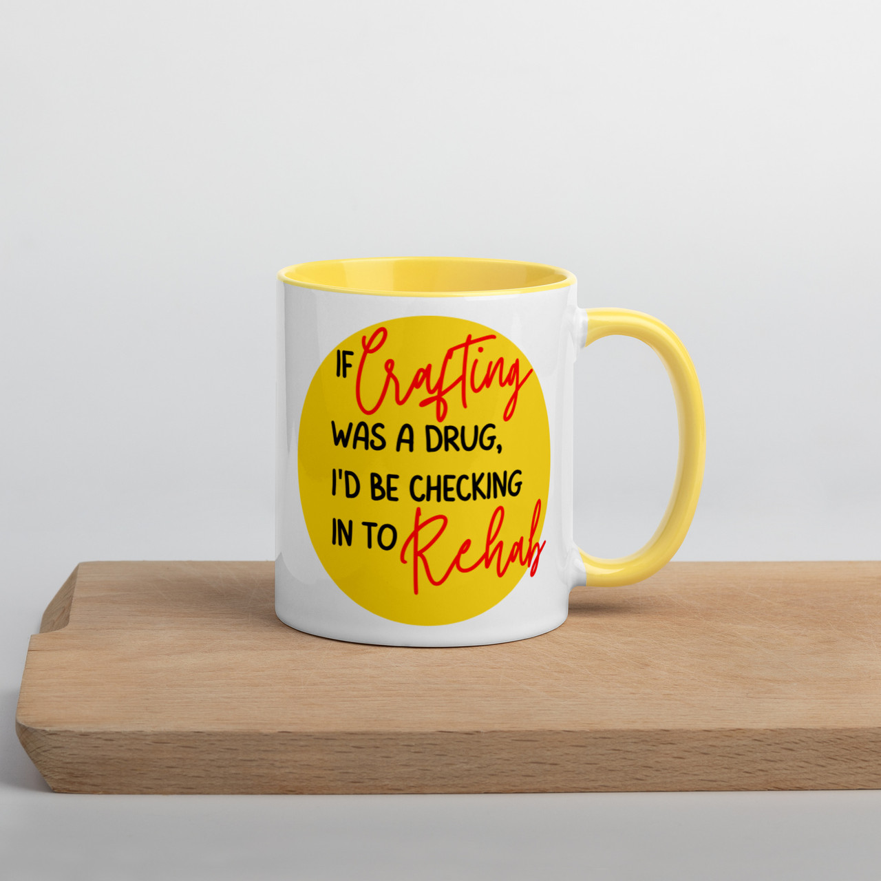 If crafting was a drug - Mug with Colour Inside