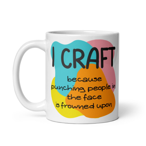 White Mug - I craft because...