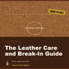 The Leather Care and Break-In Guide