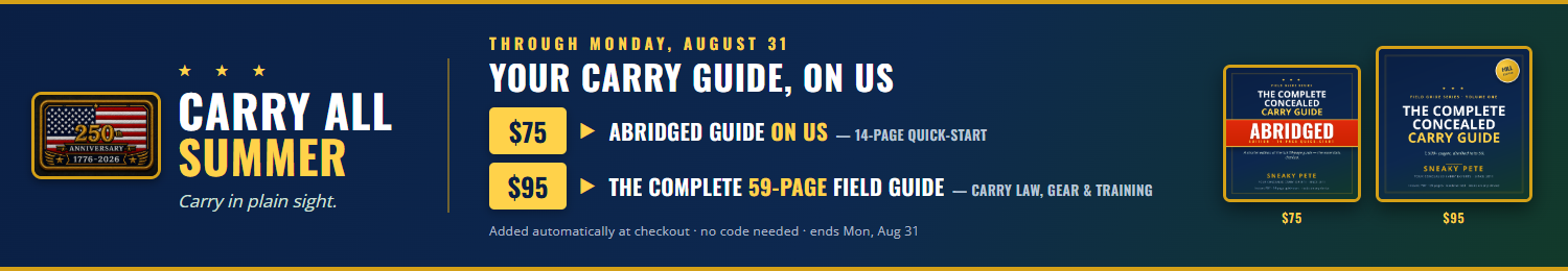 Spend $75 and the abridged 14-page Concealed Carry Guide is added to your order; spend $95 and you get the complete 59-page Field Guide. Added automatically at checkout, no code needed, through Monday August 31.