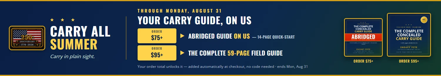 Order $75 or more and the abridged 14-page Concealed Carry Guide is added at no charge; order $95 or more and you get the complete 59-page Field Guide instead. Your order total is what unlocks it, added automatically at checkout, no code needed, through Monday August 31.