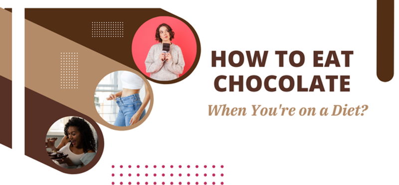 How to Eat Chocolate When You're on a Diet?