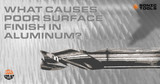 What Causes Poor Surface Finish in Aluminum? 