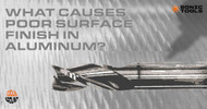 What Causes Poor Surface Finish in Aluminum? 