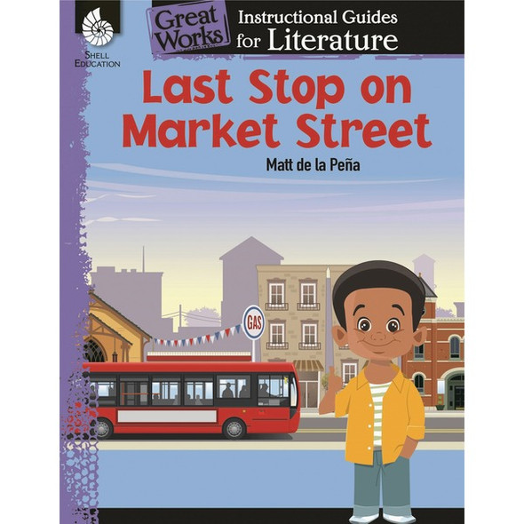 Shell Education Last Stop on Market Street: An Instructional Guide for Literature Printed Book by Jodene Smith - 72 Pages - Book - Grade K-3