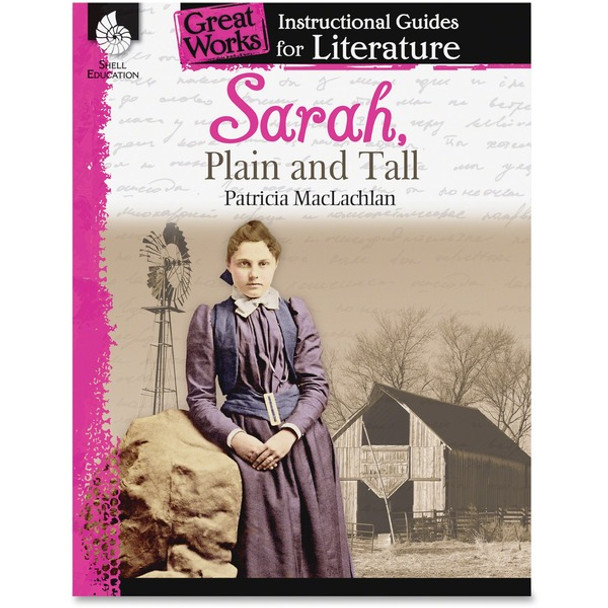 Shell Education Education Sarah, Plain Tall Instructional Guide Printed Book by Patricia MacLachlan - 72 Pages - Shell Educational Publishing Publication - 2014 March 01 - Book - Grade K-3 - English