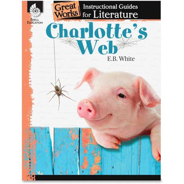 Shell Education Charlotte's Web Great Works Instructional Guides Printed Book by E.B. White Printed Book by E.B. White - 72 Pages - Shell Educational Publishing Publication - Book - Grade 3-5