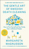 The Gentle Art of Swedish Death Cleaning: How to Free Yourself and Your Family from a Lifetime of Clutter