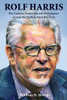 Rolf Harris: The Defence Team's Special Investigator reveals the Truth behind the Trials