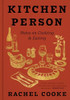 Kitchen Person: Notes on Cooking and Eating