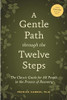 A Gentle Path Through the Twelve Steps: The Classic Guide for All People in the Process of Recovery