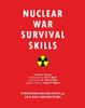 Nuclear War Survival Skills: Lifesaving Nuclear Facts and Self-Help Instructions