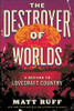 The Destroyer of Worlds: A Return to Lovecraft Country
