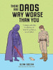 There Are Dads Way Worse Than You: Unimpeachable Evidence of Your Excellence as a Father
