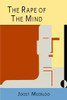 The Rape of the Mind: The Psychology of Thought Control, Menticide, and Brainwashing