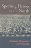 Sporting Heroes of the North