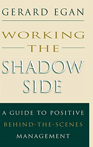 Working the Shadow Side: A Guide to Positive Behind-the-Scenes Management (Jossey-Bass Management)