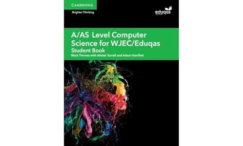 A Level Comp 2 Computer Science WJEC/Eduqas: A/AS Level Computer Science for WJEC/Eduqas Student Book