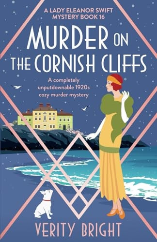 Murder on the Cornish Cliffs: A completely unputdownable 1920s cozy murder mystery (Lady Eleanor Swift Mystery A)