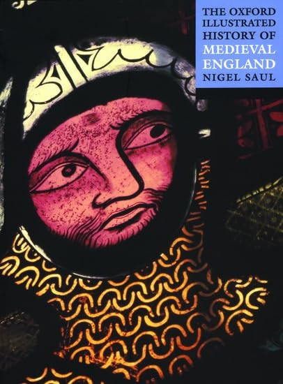 The Oxford Illustrated History of Medieval England (Oxford Illustrated Histories)