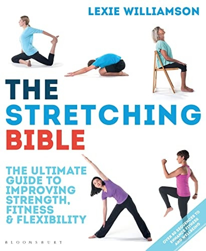 The Stretching Bible: The Ultimate Guide to Improving Mobility and Flexibility