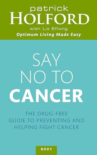 Say No to Cancer: The Drug-Free Guide to Preventing and Helping Fight Cancer