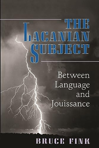 The Lacanian Subject: Between Language and Jouissance