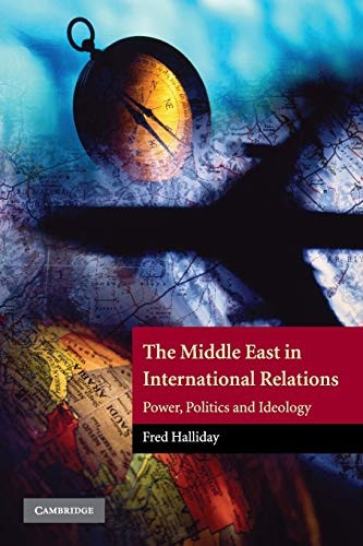 The Middle East in International Relations: Power, Politics and Ideology (Contemporary Middle East): Power, Politics and Ideology (The Contemporary Middle East)