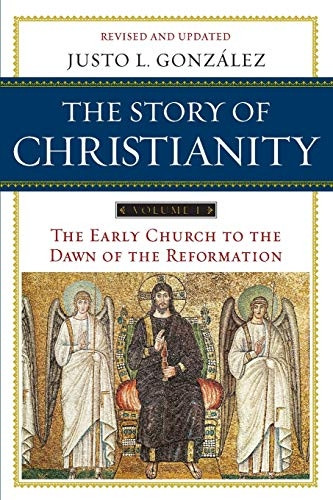 Story of Christianity, Volume 1: The Early Church to the Dawn of the Reformation