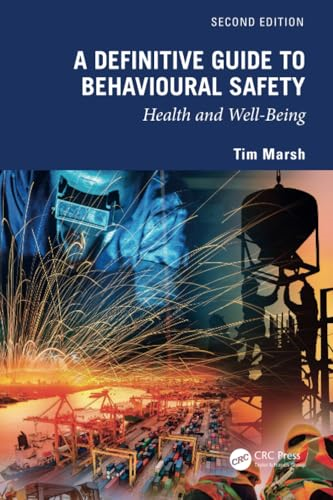 A Definitive Guide to  Behavioural Safety: Health  and Well-Being, Second  Edition