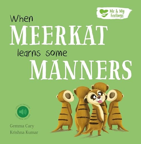 When Meerkat Learns Some Manners (Me & My Feelings)