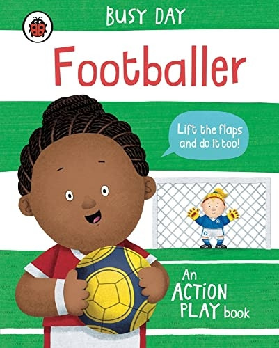 Busy Day: Footballer: An action play book (Busy Day) [Board book]