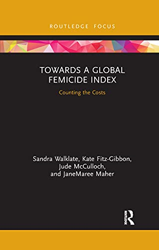 Towards a Global Femicide Index: Counting the Costs (Criminology in Focus)