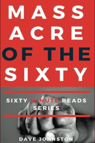 Massacre of the Sixty (Sixty Minute Reads)