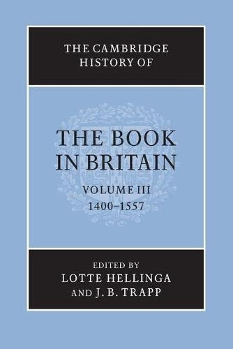The Cambridge History of the Book in Britain: Volume 3, 1400-1557