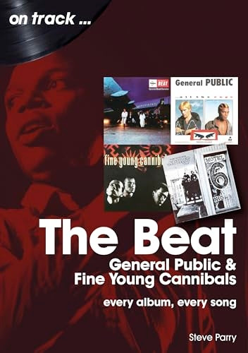 The Beat, General Public and Fine Young Cannibals On Track: Every Album, Every Song (On Track)