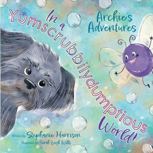 Archie's Adventures in a Yumscrubbilydumptious World! (Archie's Adventures Empowerment Series)