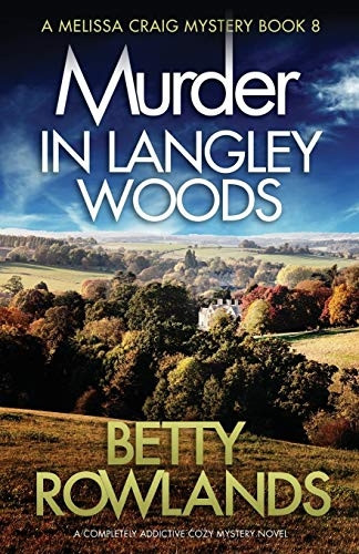 Murder in Langley Woods: A -  completely addictive cozy  - mystery novel (Melissa  - Craig Mystery)