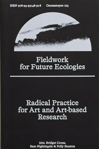 Fieldwork for Future Ecologies: Radical Practice for Art and Art-Based Research