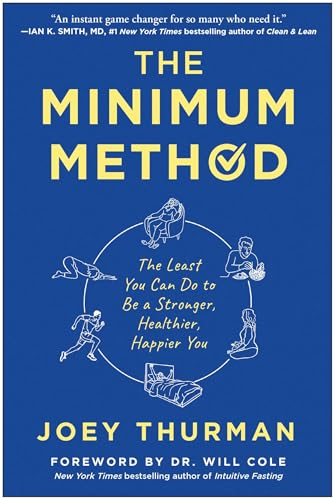 The Minimum Method: The Least You Can Do to Be a Stronger, Healthier, Happier You