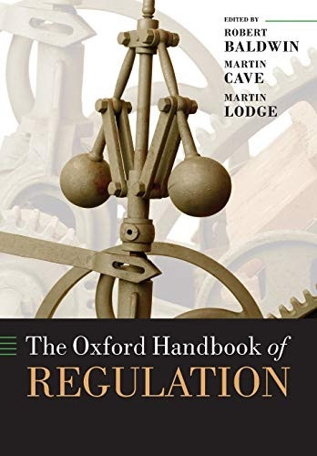 The Oxford Handbook of Regulation (Oxford Handbooks in Business and Management)