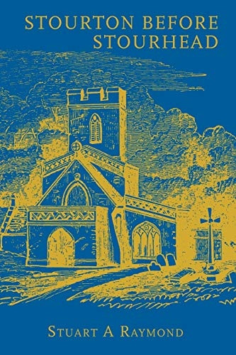 Stourton before Stourhead:  - A History of the Parish,  - 1550 - 1750